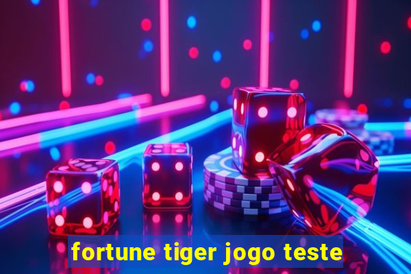 fortune tiger jogo teste